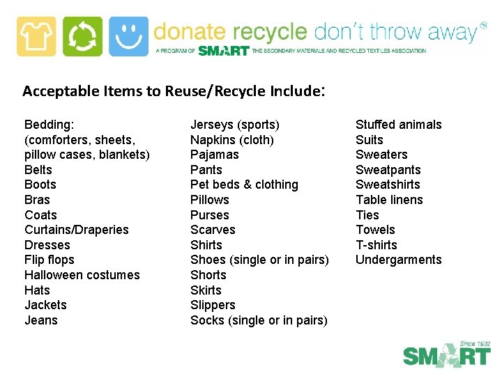 Acceptable Items to Reuse/Recycle Include: Bedding: (comforters, sheets, pillow cases, blankets) Belts Boots Bras