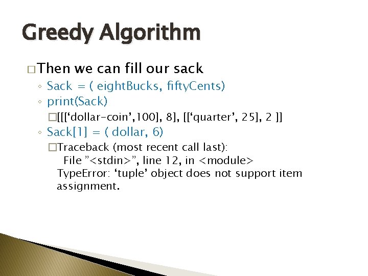 Greedy Algorithm � Then we can fill our sack ◦ Sack = ( eight.