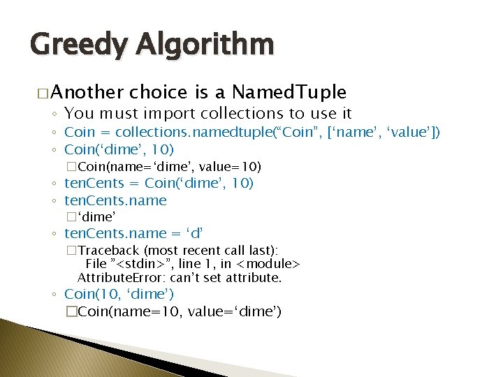 Greedy Algorithm � Another choice is a Named. Tuple ◦ You must import collections