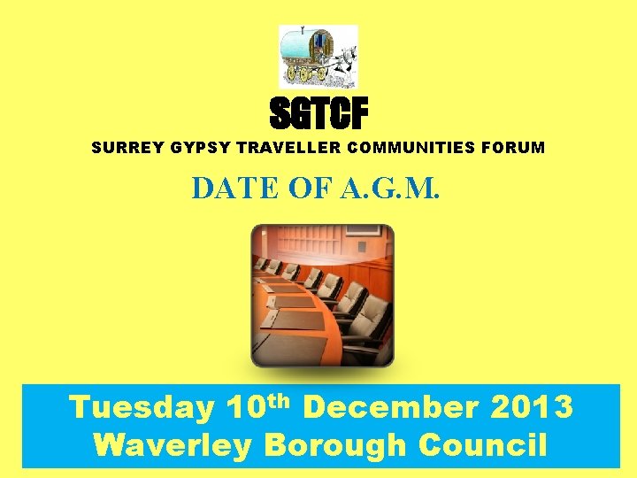 SGTCF SURREY GYPSY TRAVELLER COMMUNITIES FORUM DATE OF A. G. M. Tuesday 10 th