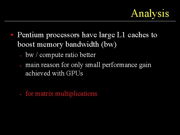 Analysis • Pentium processors have large L 1 caches to boost memory bandwidth (bw)