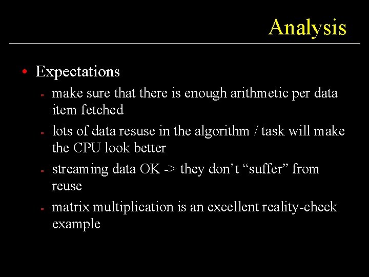 Analysis • Expectations ù ù make sure that there is enough arithmetic per data