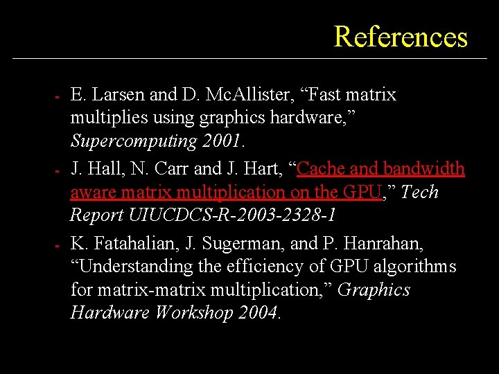 References ù ù ù E. Larsen and D. Mc. Allister, “Fast matrix multiplies using