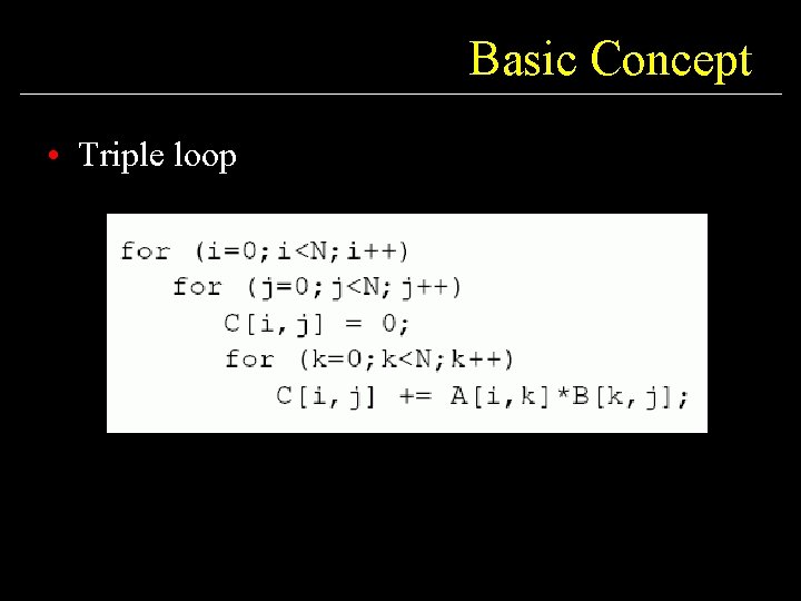 Basic Concept • Triple loop 