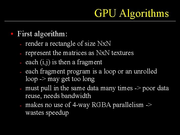 GPU Algorithms • First algorithm: ù ù ù render a rectangle of size Nx.