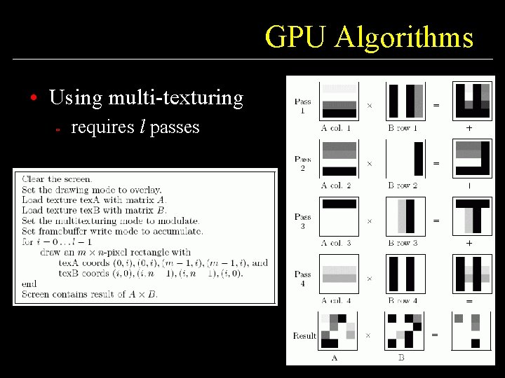 GPU Algorithms • Using multi-texturing ù requires l passes 