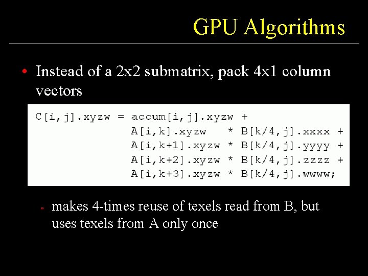 GPU Algorithms • Instead of a 2 x 2 submatrix, pack 4 x 1