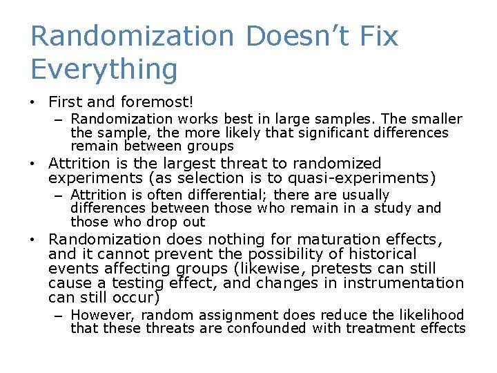 Randomization Doesn’t Fix Everything • First and foremost! – Randomization works best in large