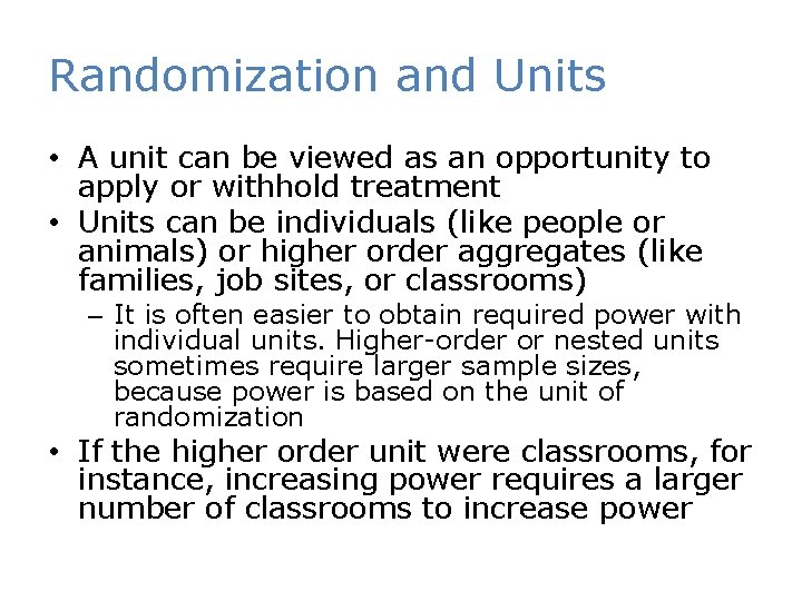 Randomization and Units • A unit can be viewed as an opportunity to apply