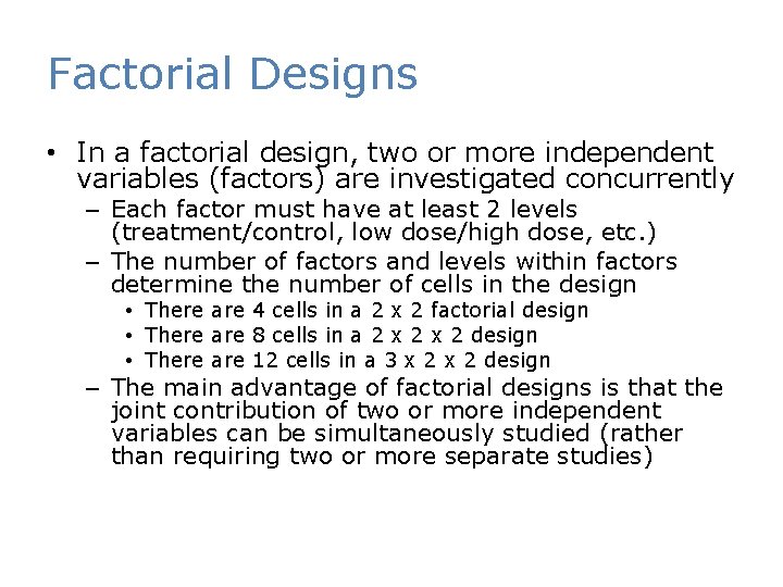 Factorial Designs • In a factorial design, two or more independent variables (factors) are