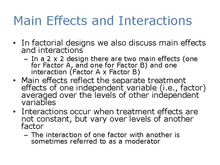 Main Effects and Interactions • In factorial designs we also discuss main effects and