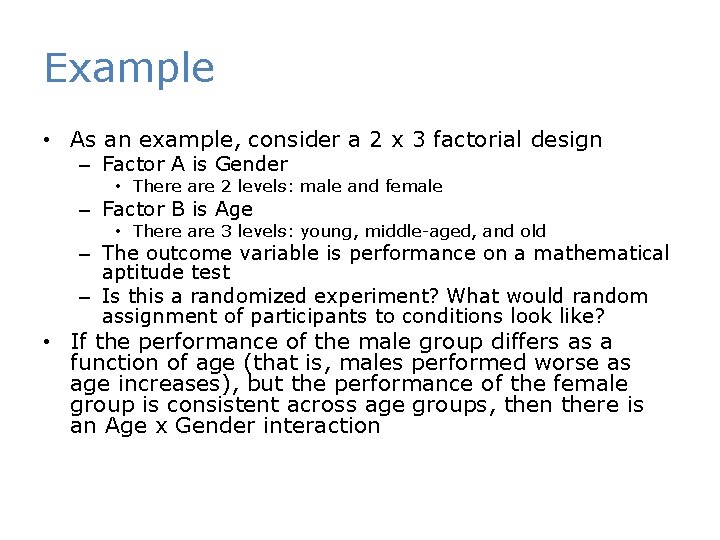 Example • As an example, consider a 2 x 3 factorial design – Factor