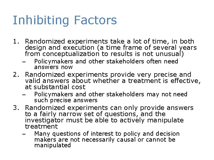 Inhibiting Factors 1. Randomized experiments take a lot of time, in both design and