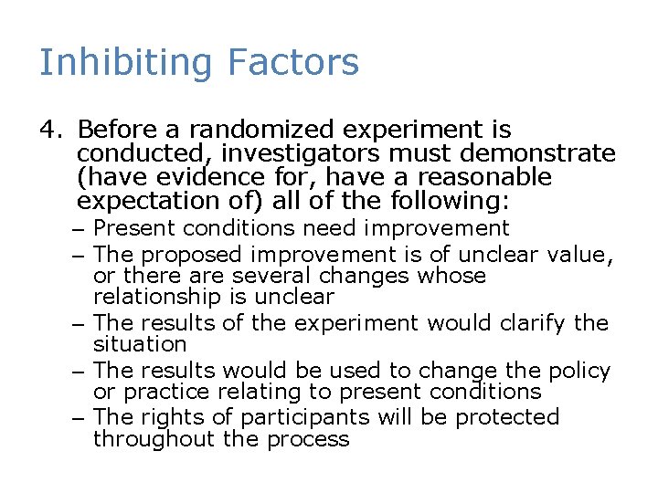 Inhibiting Factors 4. Before a randomized experiment is conducted, investigators must demonstrate (have evidence
