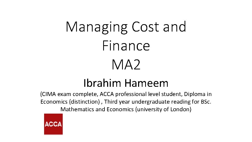 Managing Cost and Finance MA 2 Ibrahim Hameem (CIMA exam complete, ACCA professional level