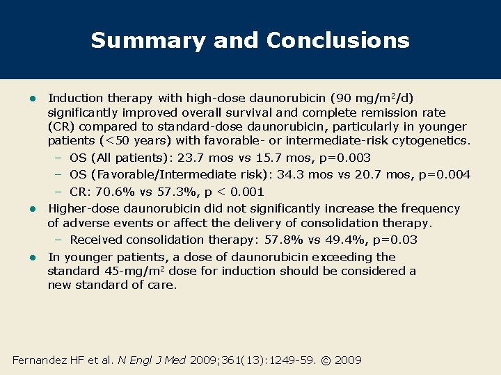 Summary and Conclusions Induction therapy with high-dose daunorubicin (90 mg/m 2/d) significantly improved overall