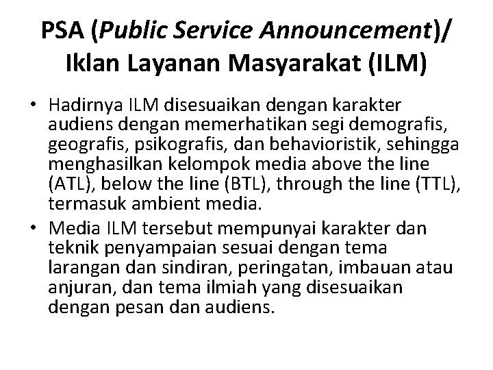 PSA (Public Service Announcement)/ Iklan Layanan Masyarakat (ILM) • Hadirnya ILM disesuaikan dengan karakter