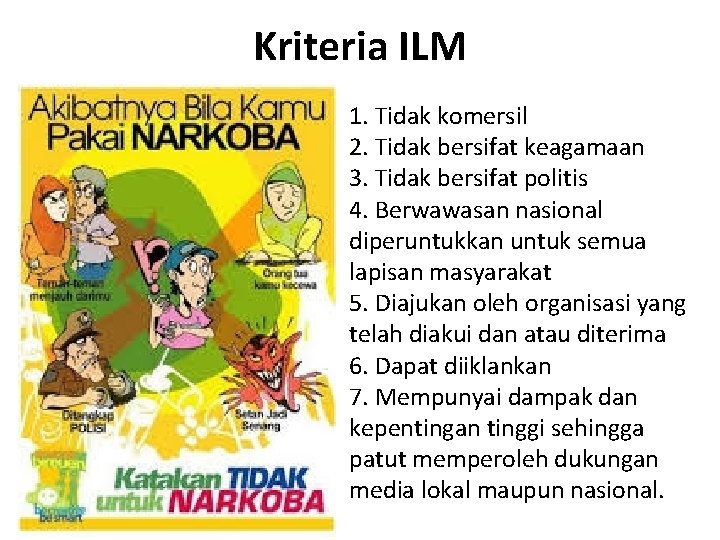 Kriteria ILM 1. Tidak komersil 2. Tidak bersifat keagamaan 3. Tidak bersifat politis 4.