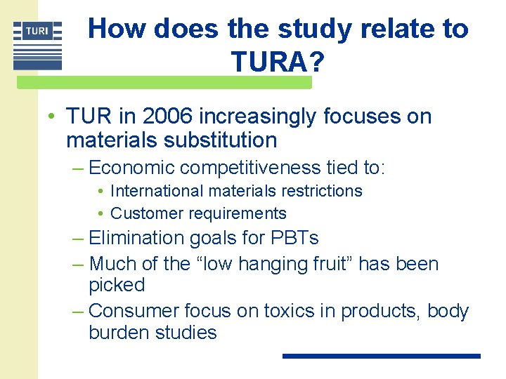 How does the study relate to TURA? • TUR in 2006 increasingly focuses on