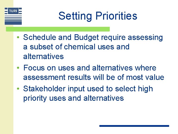Setting Priorities • Schedule and Budget require assessing a subset of chemical uses and