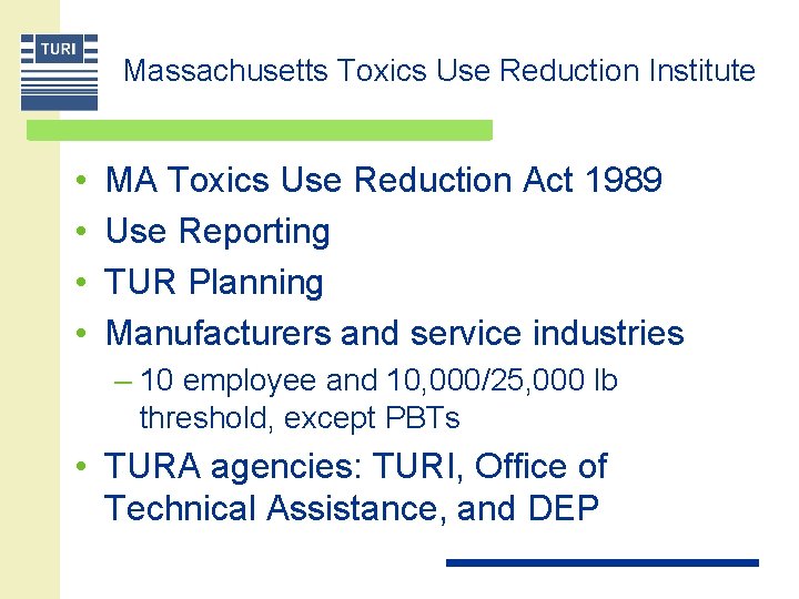 Massachusetts Toxics Use Reduction Institute • • MA Toxics Use Reduction Act 1989 Use