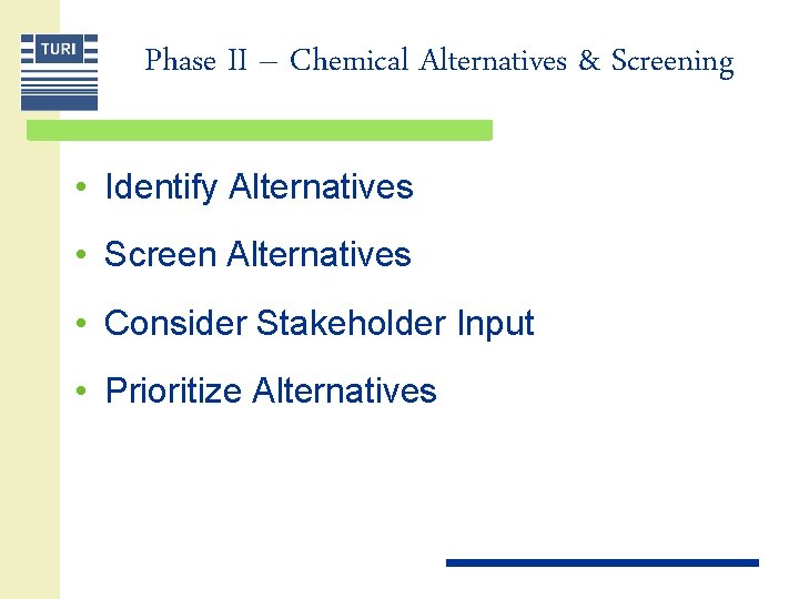 Phase II – Chemical Alternatives & Screening • Identify Alternatives • Screen Alternatives •