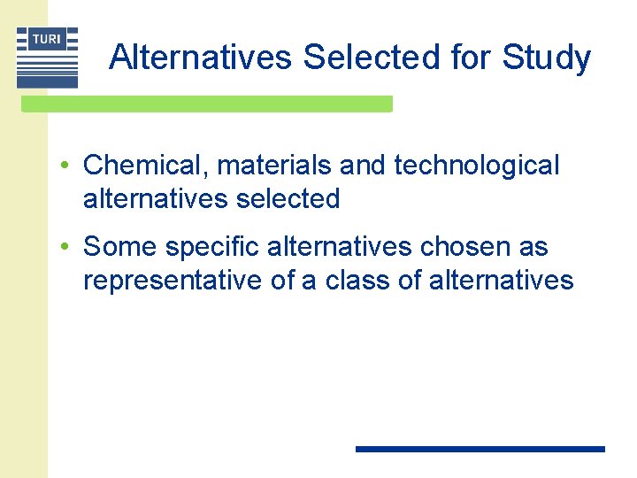 Alternatives Selected for Study • Chemical, materials and technological alternatives selected • Some specific