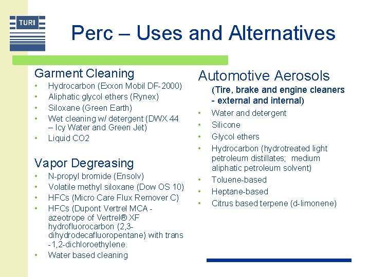 Perc – Uses and Alternatives Garment Cleaning • • • Hydrocarbon (Exxon Mobil DF-2000)
