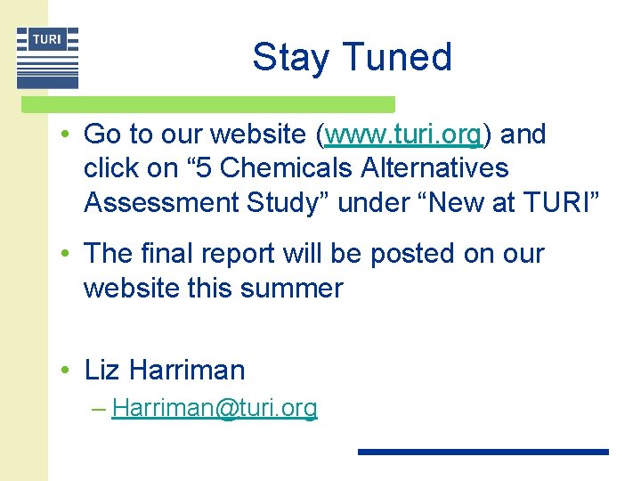 Stay Tuned • Go to our website (www. turi. org) and click on “