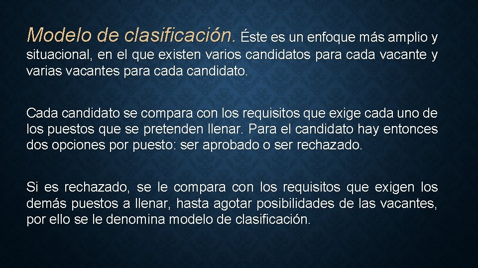Modelo de clasificación. Éste es un enfoque más amplio y situacional, en el que