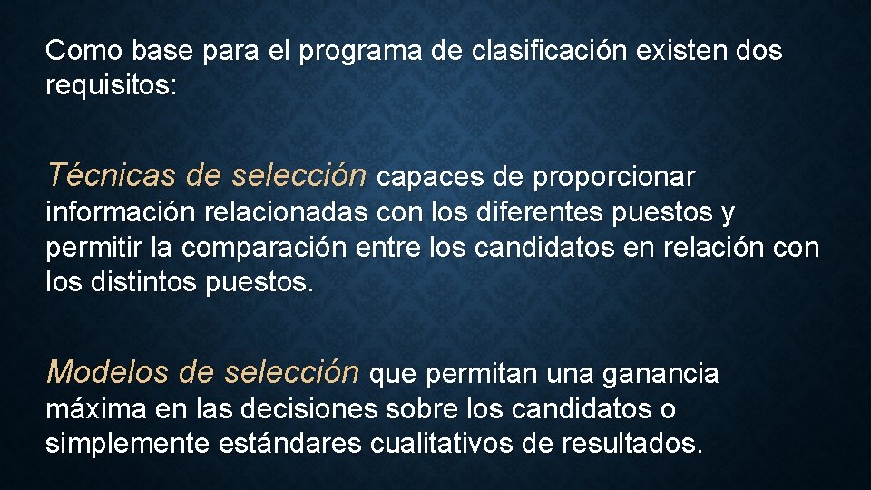 Como base para el programa de clasificación existen dos requisitos: Técnicas de selección capaces