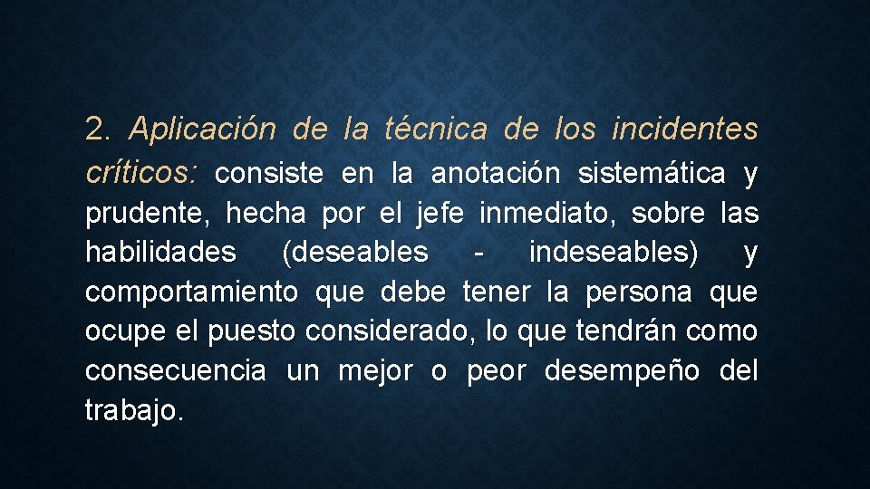 2. Aplicación de la técnica de los incidentes críticos: consiste en la anotación sistemática