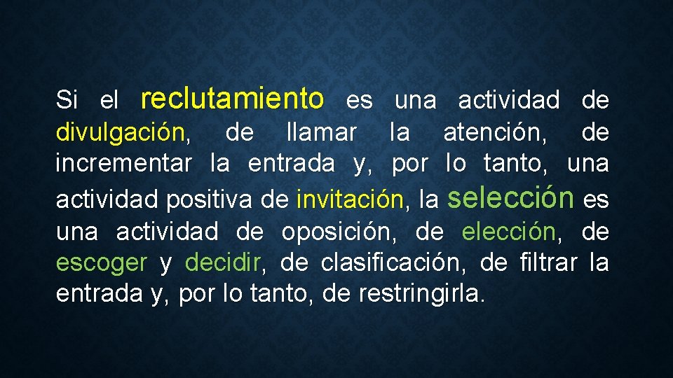 Si el reclutamiento es una actividad de divulgación, de llamar la atención, de incrementar