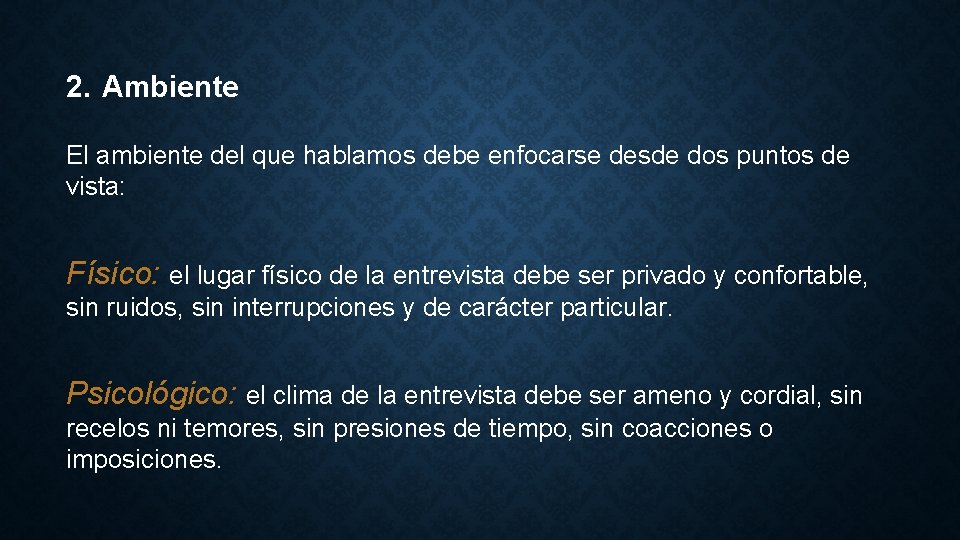 2. Ambiente El ambiente del que hablamos debe enfocarse desde dos puntos de vista: