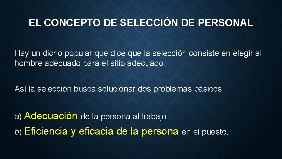 EL CONCEPTO DE SELECCIÓN DE PERSONAL Hay un dicho popular que dice que la