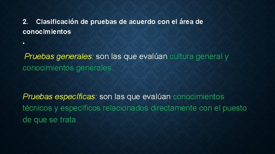 2. Clasificación de pruebas de acuerdo con el área de conocimientos • Pruebas generales: