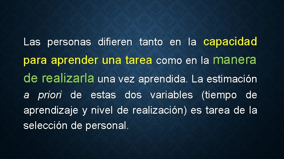 Las personas difieren tanto en la capacidad para aprender una tarea como en la