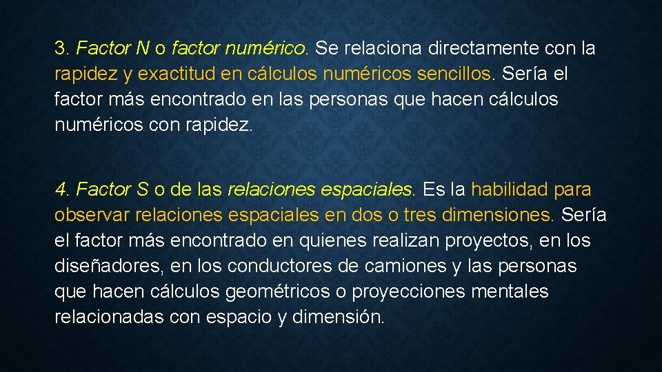 3. Factor N o factor numérico. Se relaciona directamente con la rapidez y exactitud