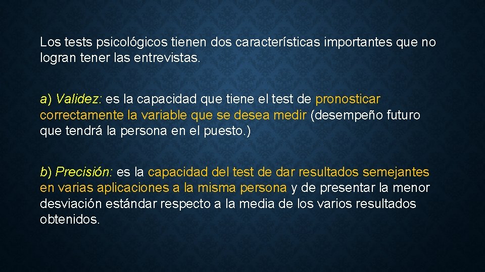 Los tests psicológicos tienen dos características importantes que no logran tener las entrevistas. a)