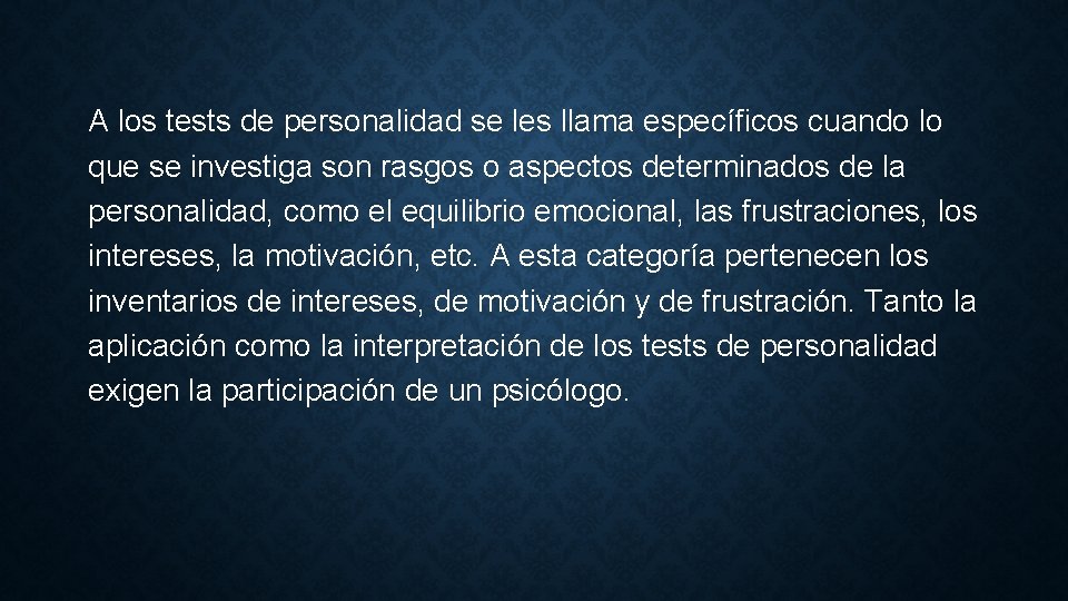 A los tests de personalidad se les llama específicos cuando lo que se investiga