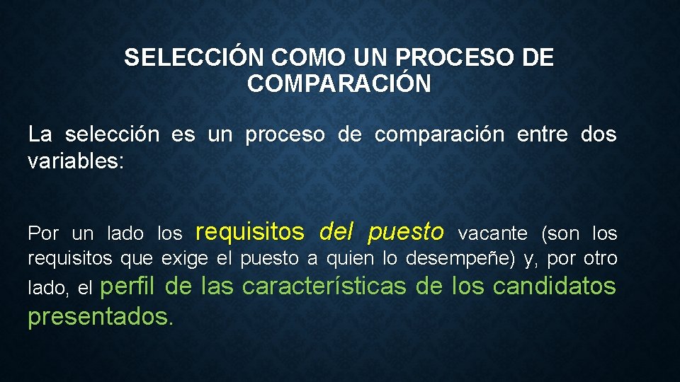 SELECCIÓN COMO UN PROCESO DE COMPARACIÓN La selección es un proceso de comparación entre