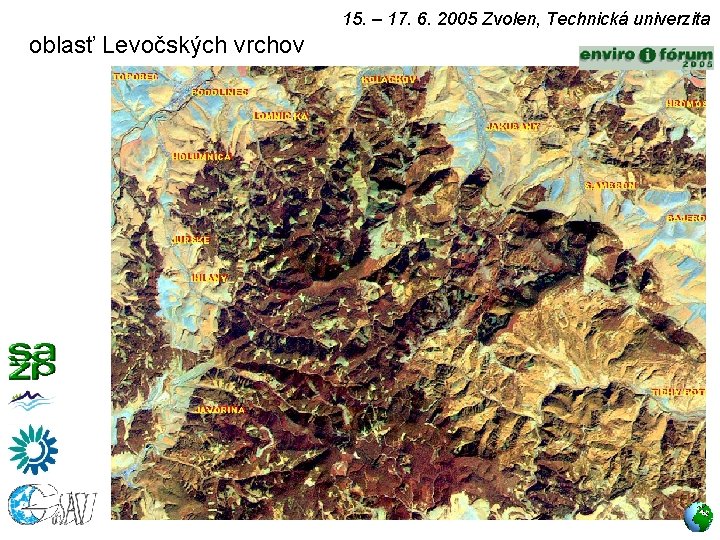 15. – 17. 6. 2005 Zvolen, Technická univerzita oblasť Levočských vrchov 