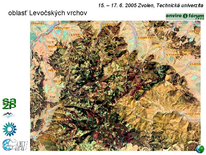 15. – 17. 6. 2005 Zvolen, Technická univerzita oblasť Levočských vrchov 