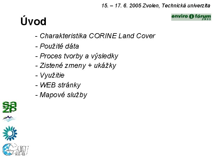 15. – 17. 6. 2005 Zvolen, Technická univerzita Úvod - Charakteristika CORINE Land Cover