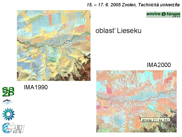 15. – 17. 6. 2005 Zvolen, Technická univerzita oblasť Lieseku IMA 2000 IMA 1990