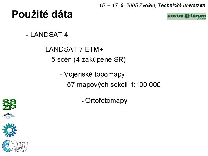15. – 17. 6. 2005 Zvolen, Technická univerzita Použité dáta - LANDSAT 4 -