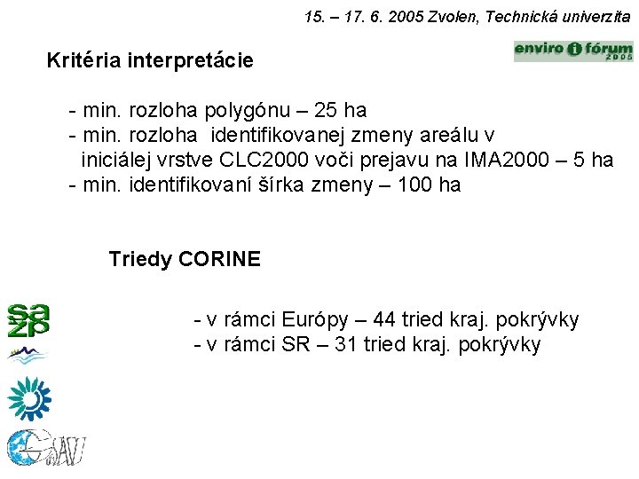 15. – 17. 6. 2005 Zvolen, Technická univerzita Kritéria interpretácie - min. rozloha polygónu