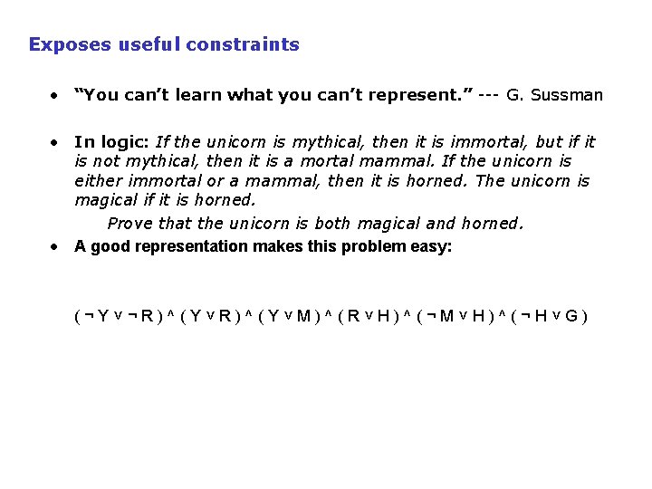 Exposes useful constraints • “You can’t learn what you can’t represent. ” --- G.