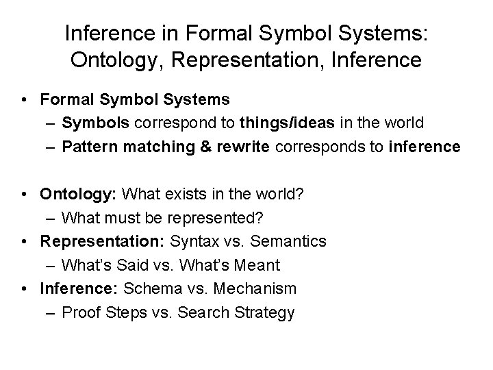 Inference in Formal Symbol Systems: Ontology, Representation, Inference • Formal Symbol Systems – Symbols