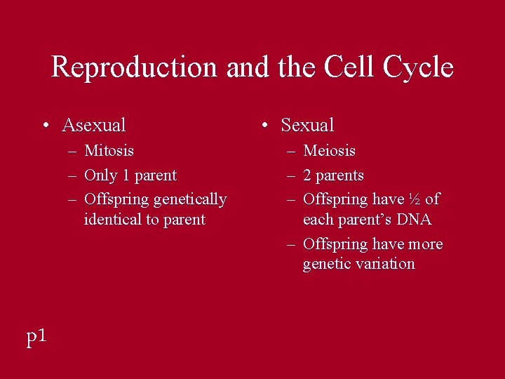 Reproduction and the Cell Cycle • Asexual – Mitosis – Only 1 parent –